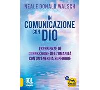 In comunicazione con Dio. Esperienze di connessione dell'umanità con un'energia superiore