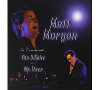 Matt Morgan - In Concert With Vito Disalvo &