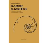 In-contro al sacrificio. Il dispositivo sacrificale tra storia, mente e cervello