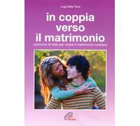 In coppia verso il matrimonio. Cammino di fede per vivere il matrimonio cristiano