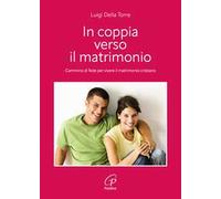 In coppia verso il matrimonio. Cammino di fede per vivere il matrimonio cristiano