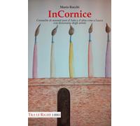 In cornice. Cronache di sessant'anni d'arte e d'altre cose a Lucca con dizionari