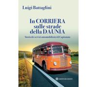 In corriera sulle strade della Daunia. Storia dei servizi automobilistici ...