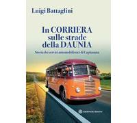 In corriera sulle strade della Daunia. Storia dei servizi automobilistici di Capitanata