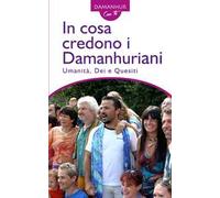 In cosa credono i Damanhuriani. Umanità, dei, quesiti
