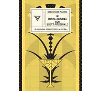 In Costa Azzurra con Scott Fitzgerald. Le illusioni perdute della riviera