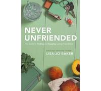 (in)courage Lisa-Jo Baker Never Unfriended (Tascabile)