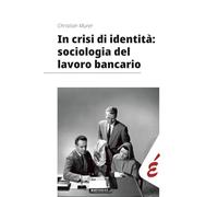 In crisi di identità: sociologia del lavoro bancario