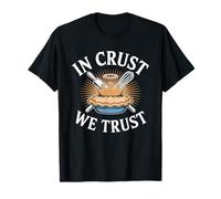 in Crust We Trust - Divertente Design per pasticcere Maglietta