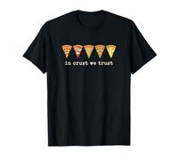 in Crust We Trust Pizza Lover Foodie Pizzeria Appassionato Maglietta