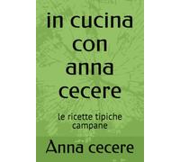 in cucina con anna cecere: le ricette tipiche campane