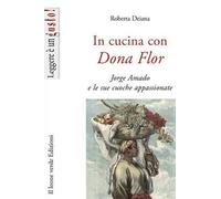 In cucina con Dona Flor. Jorge Amado e le sue cuoche appassionate