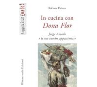 In cucina con Dona Flor. Jorge Amado e le sue cuoche appassionate