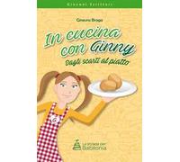 In cucina con Ginny. Dagli scarti al piatto. Nuova ediz.