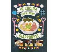 In cucina con gli anime giapponesi