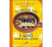 In cucina con i santi. I piatti di grandi uomini e donne