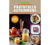 In cucina con il protocollo autoimmune. 80 ricette prive di allergeni, semplici