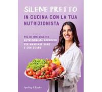 IN CUCINA CON LA TUA NUTRIZIONISTA - PRETTO SILENE - SPERLING & KUPFER