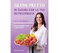 IN CUCINA CON LA TUA NUTRIZIONISTA - PRETTO SILENE - SPERLING & KUPFER