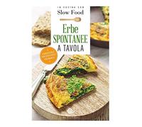 In cucina con slow food. Erbe Spontanee