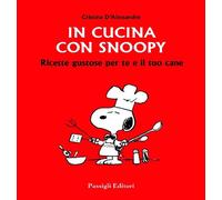 In cucina con Snoopy. Ricette gustose per te e il tuo cane - 2022