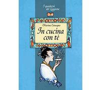 In cucina con tè. Tutto sul mondo dell'infuso più bevuto al mondo