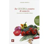 In cucina contro il cancro - Gridelli Cesare