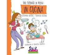In cucina. Una giornata in musica. Ediz. a colori. Con CD-Audio