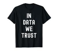 in Data We Trust - Statistiche di analisi degli analisti della Scienza dei Dati Maglietta con Stampa Grafica Economica