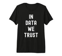 in Data We Trust - Statistiche di analisi degli analisti della Scienza dei Dati Maglietta Premium