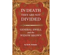 IN DEATH THEY ARE NOT DIVIDED - GENERAL EWELL and the WIDOW BROWN