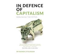 In Defence of Capitalism: Debunking the Myths