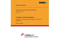 In Defence of Kantian Dignity: A Reply to "Humanity without Dignity" by Andrea Sangiovanni