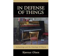Bjørnar Olsen In Defense of Things (Tascabile) Archaeology in Society