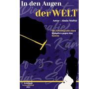 In den Augen der Welt: Die Autobiografie eines Kämpfers gegen das System