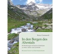 In den Bergen des Ahrntals: 40 Wanderungen mit kurzen Eindrücken zu Natur, Kultur und Geschichte