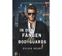 In den Fängen des Bodyguards: Eine heiße Second Chance Mafia Milliardärs Romanze