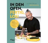 In den Ofen, fertig, los!: 50 genial einfache Expressrezepte | Schnell und lecker: Snacks, Pasta, Comfort Food, Desserts - kreative Ofengerichte mit leichter Zubereitung von @kitchenachim