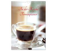 In der Küche Terminplaner (Wandkalender 2026 DIN A4 hoch), CALVENDO Monatskalender: Frische Früchte, feinster Kaffee herrliche Kräuter und Gewürze
