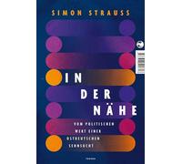 In der Nähe: Vom politischen Wert einer ostdeutschen Sehnsucht