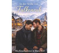 In der Stille von Falkenruh: Eine M/M-Liebesgeschichte im Winter