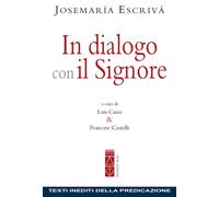 In dialogo con il Signore. Testi inediti della predicazione - Escrivá de B...