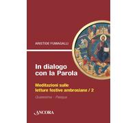 In dialogo con la Parola. Meditazioni sulle letture festive ambrosiane. Vo...
