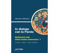 In dialogo con la Parola. Meditazioni sulle letture festive ambrosiane. Vo...