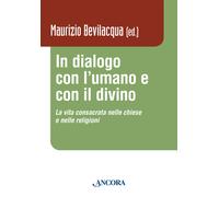In dialogo con l'umano e con il divino. La vita consacrata nelle chiese e ...