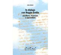 In dialogo con Reggio Emilia. Ascoltare, ricercare e apprendere