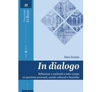 In dialogo. Riflessioni e confronti a tutto campo su questioni personali, sociali, culturali e bioetiche