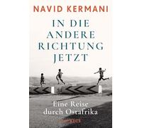 In die andere Richtung jetzt: Eine Reise durch Ostafrika