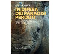 In difesa dei mondi perduti. Antipoaching: in Africa contro il bracconaggi...