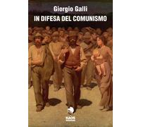 In difesa del comunismo nella storia del XX secolo - Galli Giorgio